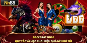 Baccarat NN88 - Quy Tắc Và Mẹo Chơi Hiệu Quả Nên Bỏ Túi