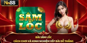 Bài Sâm Lốc - Cách Chơi Và Kinh Nghiệm Xếp Bài Dễ Thắng