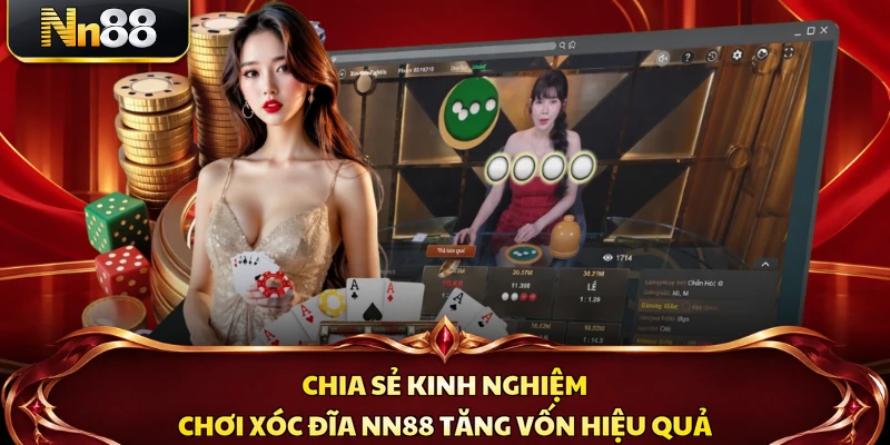 Chia sẻ kinh nghiệm chơi xóc đĩa NN88 tăng vốn hiệu quả