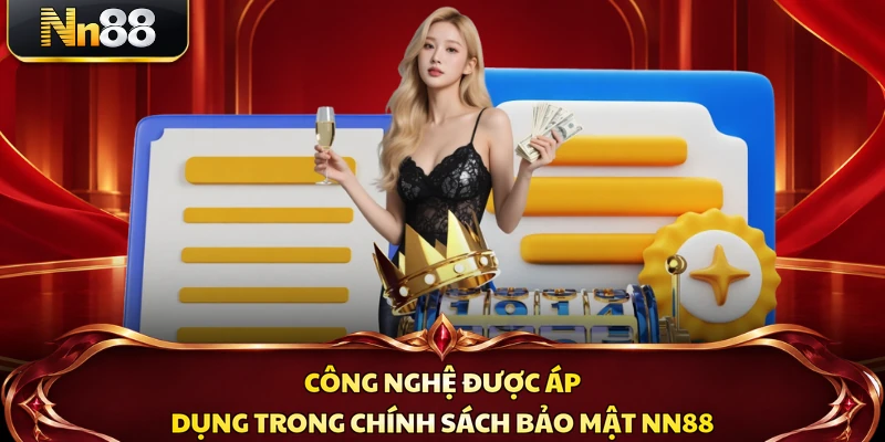 Công nghệ được áp dụng trong chính sách bảo mật NN88