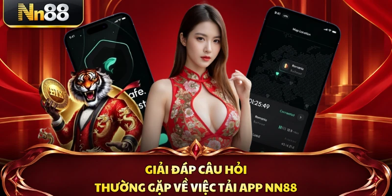 Giải đáp câu hỏi thường gặp về việc tải app NN88