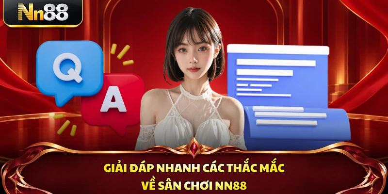 Giải đáp nhanh các thắc mắc về sân chơi NN88