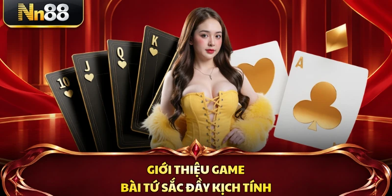 Giới thiệu game bài Tứ Sắc đầy kịch tính