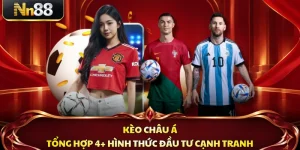 Kèo Châu Á - Tổng Hợp 4+ Hình Thức Đầu Tư Cạnh Tranh