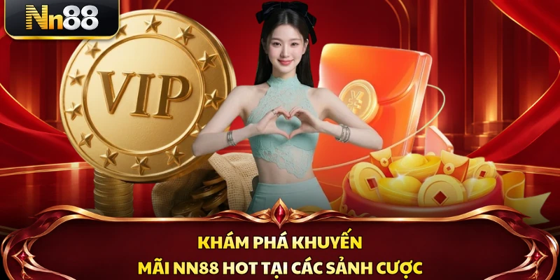 Khám phá khuyến mãi NN88 hot tại các sảnh cược