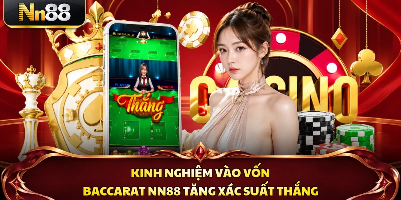 Kinh nghiệm vào vốn Baccarat NN88 tăng xác suất thắng