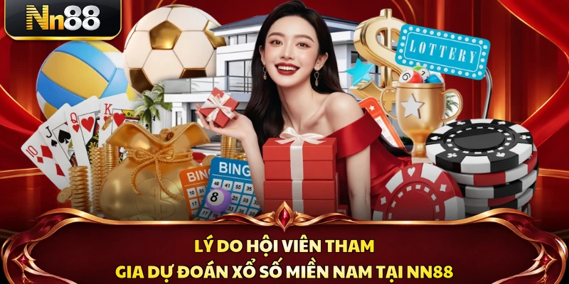 Lý do hội viên tham gia dự đoán xổ số miền Nam tại NN88