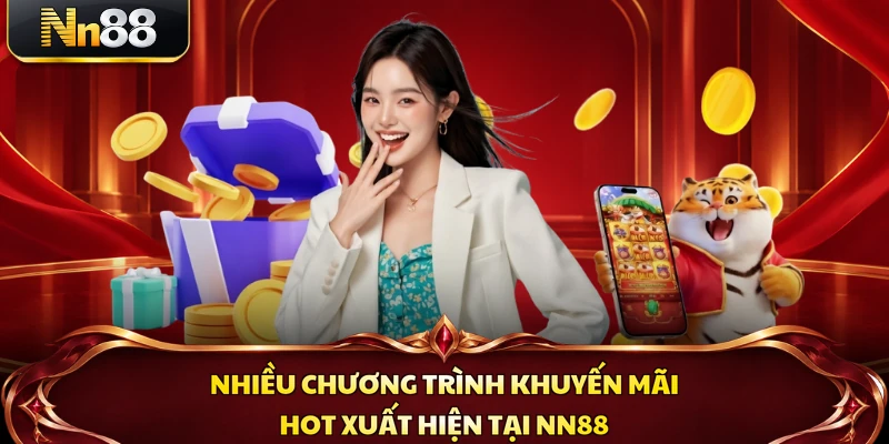 Nhiều chương trình khuyến mãi hot xuất hiện tại NN88