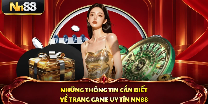 Những thông tin cần biết về trang game uy tín NN88