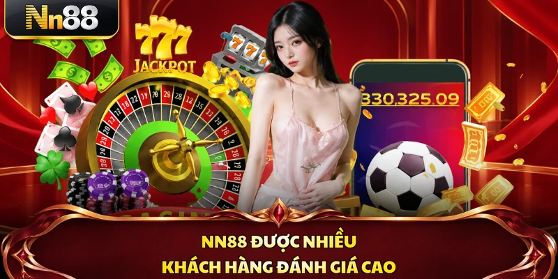 NN88 được nhiều khách hàng đánh giá cao
