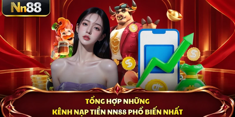 Tổng hợp những kênh nạp tiền NN88 phổ biến nhất